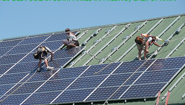 Fresno Solar Panel Installation: 10 Best Companies to Consider in 2023